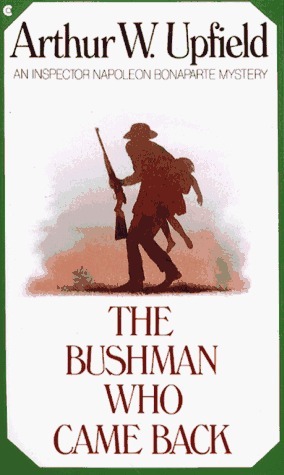 The Bushman Who Came Back by Arthur Upfield