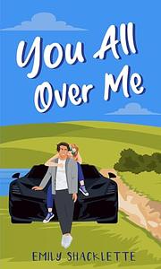You All Over Me by Emily Shacklette