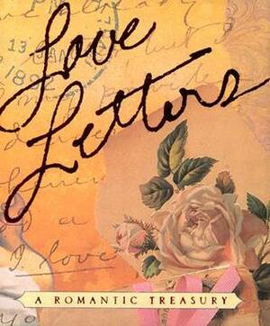 Love Letters: A Romantic Treasury by Tara Ann McFadden, Rick Smith