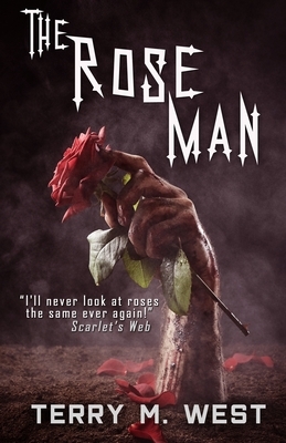 The Rose Man by Terry M. West