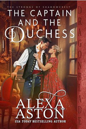 The Captain and the Duchess: A Regency Historical Romance by Alexa Aston