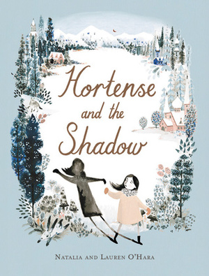 Hortense and the Shadow by Lauren O'Hara, Natalia O'Hara