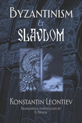 Byzantinism & Slavdom by Konstantin Leontiev