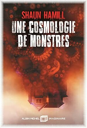 Une cosmologie de monstres by Shaun Hamill