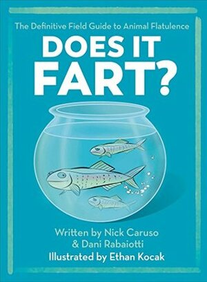 Does It Fart?: The Definitive Field Guide to Animal Flatulence by Dani Rabaiotti, Nick Caruso