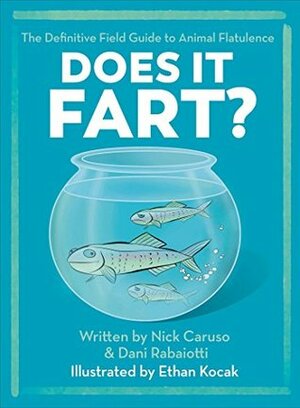 Does It Fart?: The Definitive Field Guide to Animal Flatulence by Nick Caruso, Dani Rabaiotti