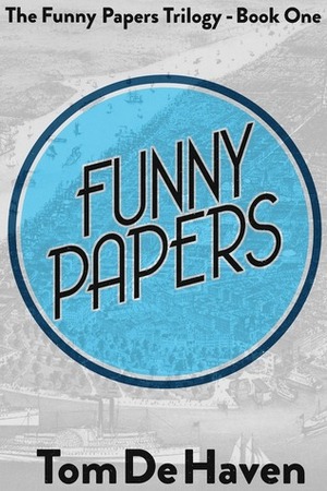 Funny Papers by Tom De Haven