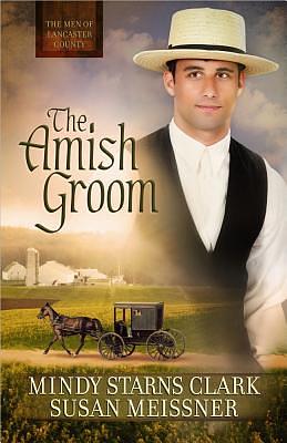 The Amish Groom by Mindy Starns Clark, Susan Meissner