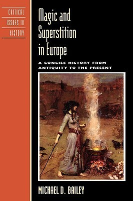 Magic and Superstition in Europe: A Concise History from Antiquity to the Present by Michael D. Bailey