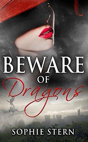 Beware of Dragons by Sophie Stern, Sophie Stern