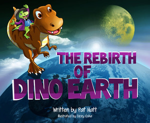 The Rebirth of Dino Earth by Pat Hatt