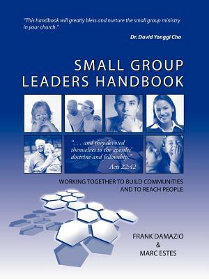 Small Group Leaders Handbook by Marc Estes, Frank Damazio