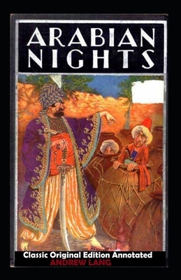 Andrew Lang: The Arabian Nights-Classic Original Edition (Annotated) by Andrew Lang