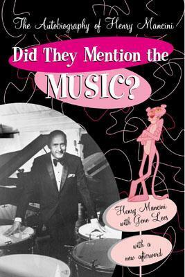 Did They Mention the Music?: The Autobiography of Henry Mancini by Henry Mancini, Gene Lees