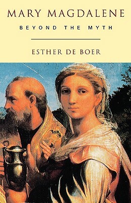 Mary Magdalene: Beyond the Myth by Esther Boer
