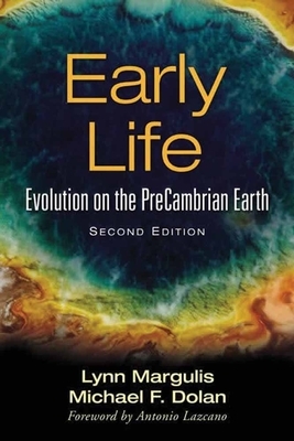 Early Life: Evolution on the Precambrian Earth: Evolution on the Precambrian Earth by Lynn Margulis, Michael Dolan