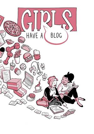 Girls Have a Blog by Tara Kurtzhals, Sarah Bollinger