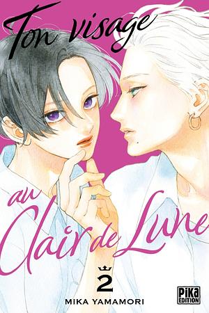 Ton Visage au Clair de Lune, Tome 2 by Mika Yamamori