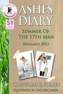 Ashes Diary - Summer of the 17th Man: England 2013 by Jeremy Pooley, Dave Cornford