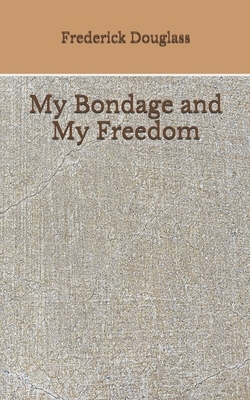 My Bondage and My Freedom: (Aberdeen Classics Collection) by Frederick Douglass