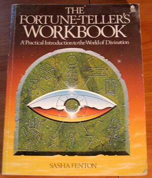 The Fortune-Teller's Workbook: A Practical Introduction to the World of Divination by Sasha Fenton