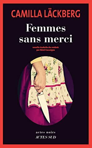 Femmes sans merci by Camilla Läckberg, Rémi Cassaigne