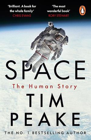 Space: A thrilling human history by Britain's beloved astronaut Tim Peake by Tim Peake