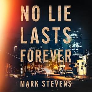 No Lie Lasts Forever by Mark Stevens