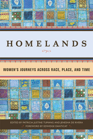 Homelands: Women's Journeys Across Race, Place, and Time by Patricia Justine Tumang, Edwidge Danticat, Jenesha de Rivera