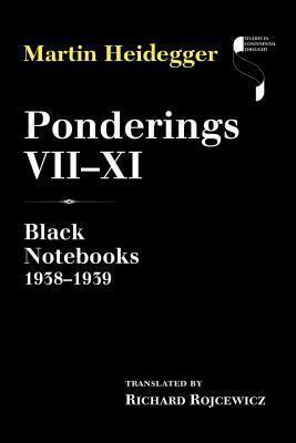 Ponderings VII-XI: Black Notebooks 1938-1939 by Martin Heidegger