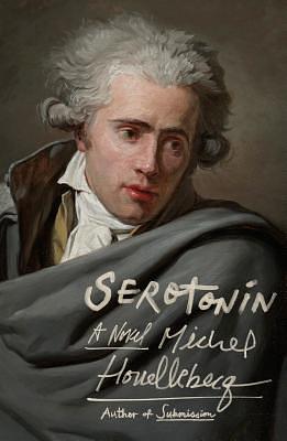 Serotonin by Michel Houellebecq