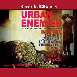 Urban Enemies by Seanan McGuire, Jonathan Maberry, Jim Butcher, Kevin Hearne, Kelley Armstrong