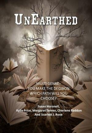 UnEarthed by Scarlett J. Rose, Susan Horsnell, Kylie Price, Margaret Tanner, Charlene Raddon