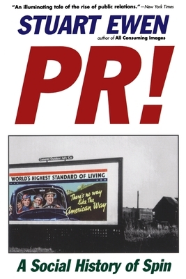 Pr!: A Social History of Spin by Stuart Ewen