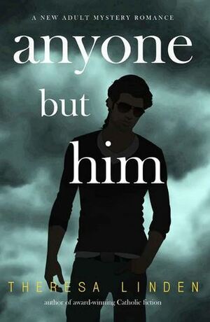 Anyone But Him by Theresa Linden