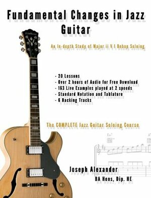 Fundamental Changes in Jazz Guitar - An In Depth Study of Major ii V I Bebop Soloing by Joseph Alexander
