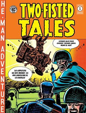The EC Archives: Two-Fisted Tales, Vol. 1 by Jack Davis, Marie Severin, Bill Elder, Al Feldstein, Johnny Craig, Alex Toth, Wally Wood, Harvey Kurtzman, John Severin