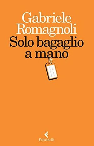 Solo bagaglio a mano by Gabriele Romagnoli