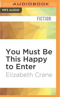 You Must Be This Happy to Enter by Elizabeth Crane