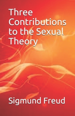 Three Contributions to the Sexual Theory by Sigmund Freud