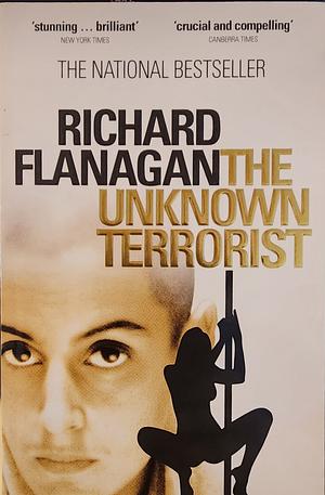 The Unknown Terrorist by Richard Flanagan