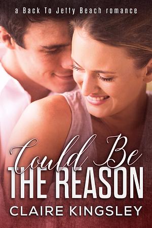 Could Be the Reason by Claire Kingsley