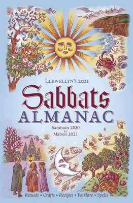 Llewellyn's 2021 Sabbats Almanac: Samhain 2020 to Mabon 2021 by Melissa Tipton, Ivo Dominguez Jr., Charlie Rainbow Wolf, Llewellyn Publications, Kerri Connor, Susan Pesznecker, Suzanne Ress, Jason Mankey, Michael Furie, Kate Freuler, Mickie Mueller, Tess Whitehurst, Laura Tempest Zakroff, Blake Octavian Blair