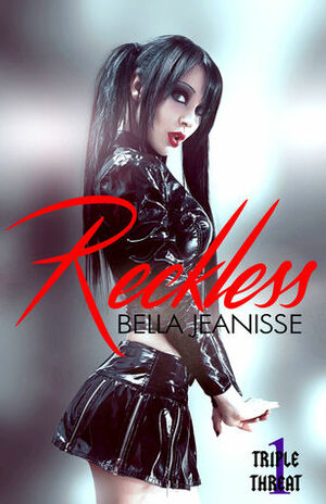 Reckless by Bella Jeanisse