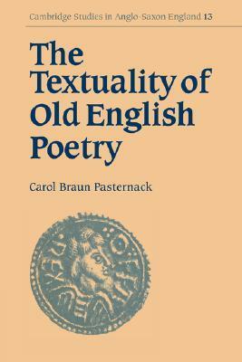 The Textuality of Old English Poetry by Carol Braun Pasternack