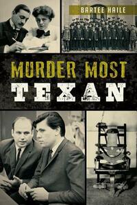 Murder Most Texan by Bartee Haile