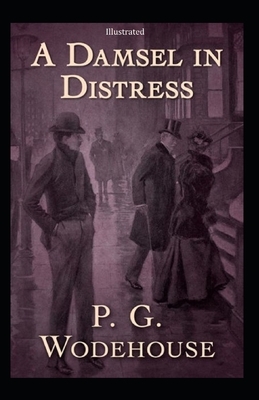 A Damsel in Distress (Illustrated) by P.G. Wodehouse
