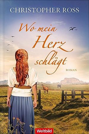 Wo mein Herz schlägt: Roman by Christopher Ross