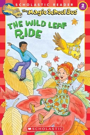 The Wild Leaf Ride by Joanna Cole, Carolyn Bracken, Bruce Degen, Judith Bauer Stamper