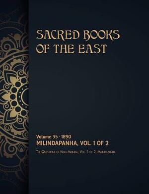 The Questions of King Milinda: Volume 1 of 2 by Max Muller